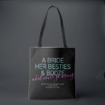 Bachelorette Personalized Bride Besties Booze Tote Bag<br><div class="desc">Funny Neon Pink, Black and Teal Las Vegas Bachelorette custom tote bag with "A bride, her besties, and booze ... what could go wrong?" funny quote in modern trendy large font with calligraphy script accent and personalized text for the occasion, date, and location. All colors and fonts are editable if...</div>