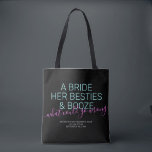 Bachelorette Personalized Bride Besties Booze Tote Bag<br><div class="desc">Funny Neon Pink, Black and Teal Las Vegas Bachelorette custom tote bag with "A bride, her besties, and booze ... what could go wrong?" funny quote in modern trendy large font with calligraphy script accent and personalized text for the occasion, date, and location. All colors and fonts are editable if...</div>