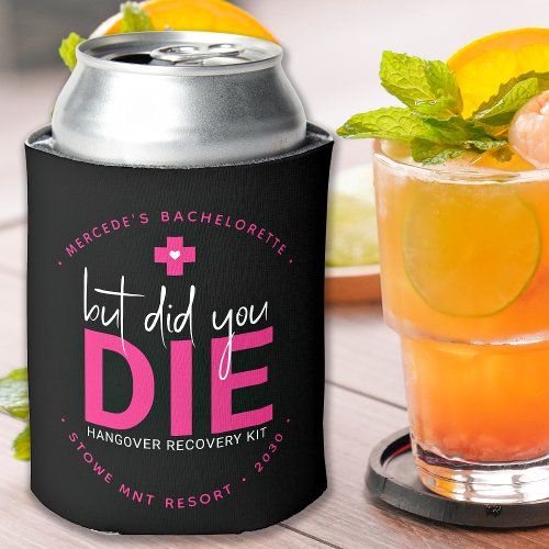 Bachelorette Personalized But Did You Die Hangover Can Cooler