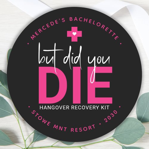 Bachelorette Personalized But Did You Die Hangover Classic Round Sticker