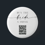 Bachelorette QR Code Buy The Bride A Drink Button<br><div class="desc">This button is perfect for a bachelorette party - wear it out so people can buy the bride a drink!</div>