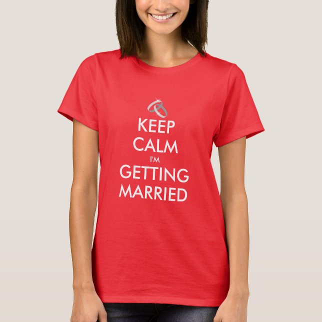 Bachelorette shirt | Keep calm i'm getting married (Front)