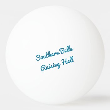 Bachelorette Southern Belle Raising Hell Beer Pong Ping Pong Ball by MoeWampum at Zazzle