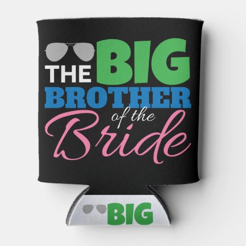 Bachelorette Wedding The Big Brother of the bride Can Cooler