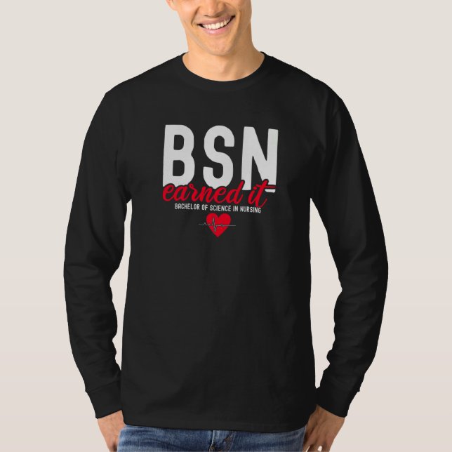 Bachelors Of Science In Nursing Bsn Rn Earned It N T-Shirt (Front)