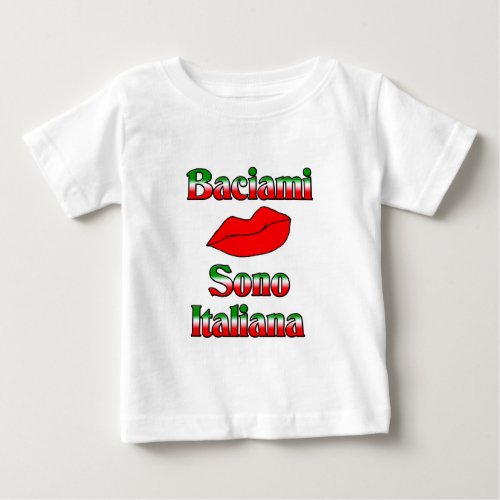 Baciami Sono Italiana Kiss Me Im Italian Baby T_Shirt