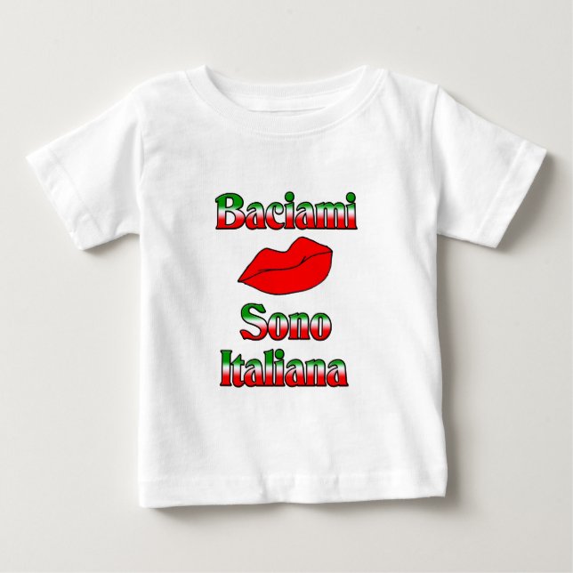 Baciami Sono Italiana (Kiss Me I'm Italian) Baby T-Shirt (Front)
