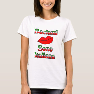 Baciami Sono Italiana (Kiss Me I'm Italian) T-Shirt