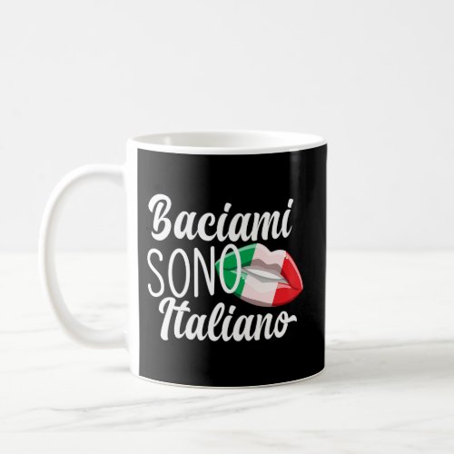 Baciami Sono Italiano Kiss Me Im Italian Italia It Coffee Mug