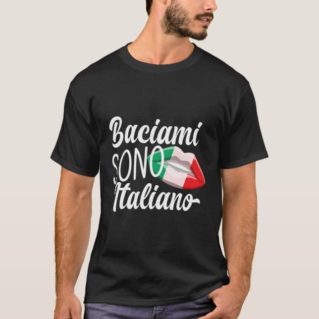 Baciami Sono Italiano Kiss Me Im Italian Italia It T-Shirt (Front)