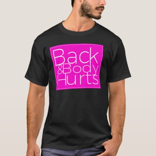 Back Amp Body Hurts Workout Funny Parody Essenti T_Shirt