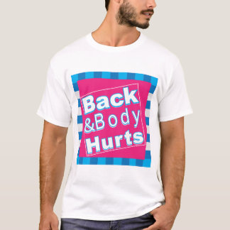Back And Body Hurts Cool And Funny Tee Quote Work