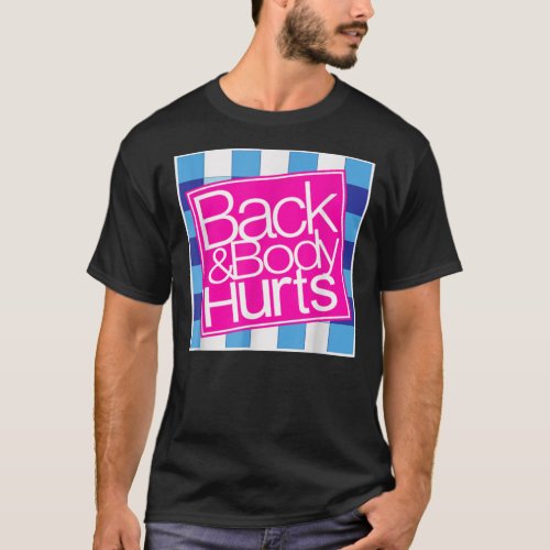 Back and Body Hurts Cute Funny Essential T_Shirt
