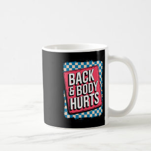 Back And Body Hurts Funny Bodybuilder Joke Gym Wei Coffee Mug