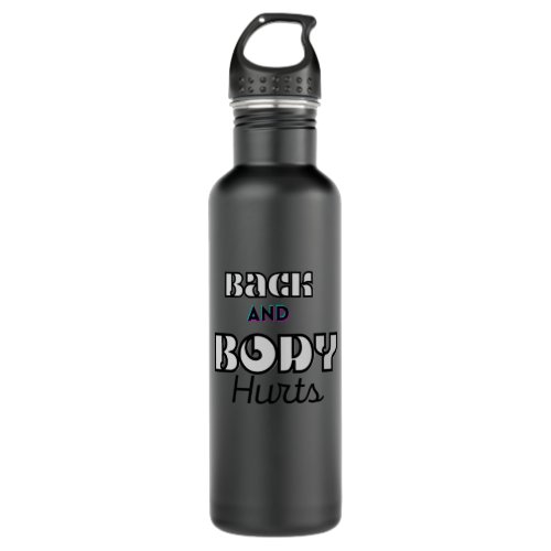 Back And Body Hurts funny meme gift for women Stainless Steel Water Bottle