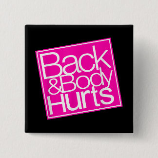 Back and Body Hurts Gift Funny Quote Yoga Gym Work Button