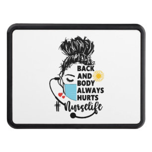 Back And Body Hurts Nurse Life Hitch Cover