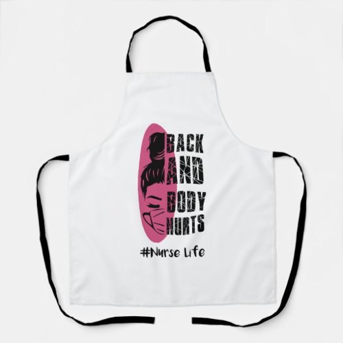 Back And Body Hurts Nurse Life _ Nurse Life Apron