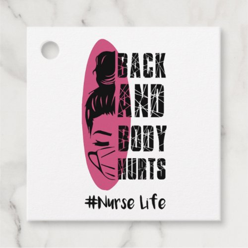 Back And Body Hurts Nurse Life _ Nurse Life Favor Tags