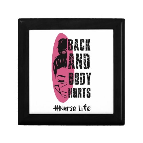 Back And Body Hurts Nurse Life _ Nurse Life Gift Box