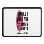 Back And Body Hurts Nurse Life - Nurse Life Hitch Cover