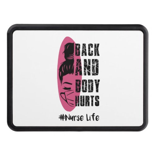 Back And Body Hurts Nurse Life _ Nurse Life Hitch Cover