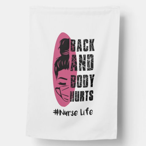 Back And Body Hurts Nurse Life _ Nurse Life House Flag
