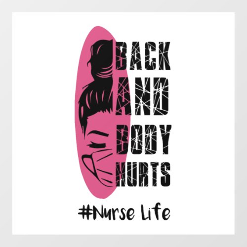 Back And Body Hurts Nurse Life _ Nurse Life Wall Decal