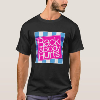 Back and Body Hurts Shirt Funny Quote Yoga Gym Wor