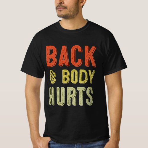Back And Body Hurts T_Shirt
