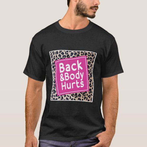 Back And Body Hurts Yoga Gifts For Women T_Shirt