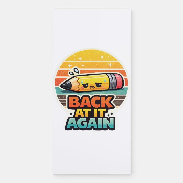 Back At It Again Funny Pencil School Design Magnetic Notepad (Front)