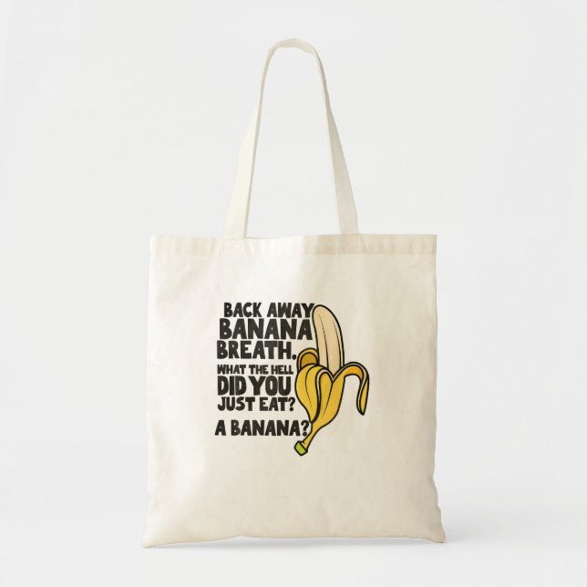 Back Away Banana Breath I Think You Should Leave Tote Bag (Front)