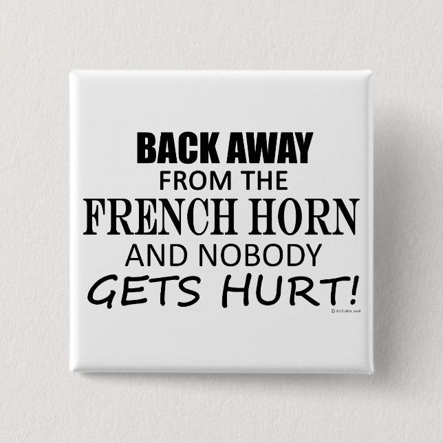 Back Away From The French Horn Pinback Button (Front)