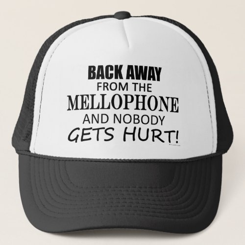 Back Away From The Mellophone Trucker Hat