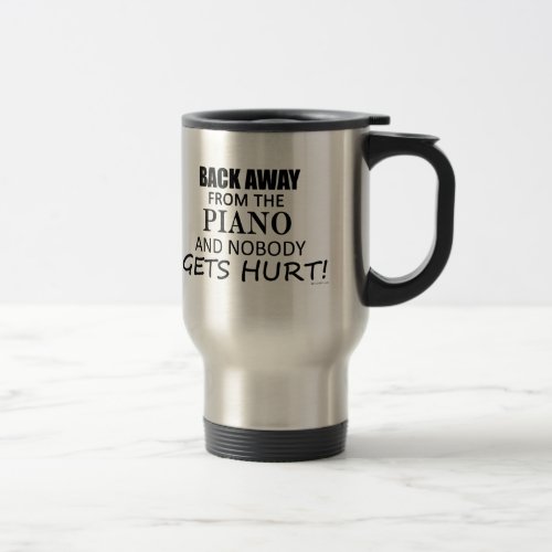 Back Away From The Piano Travel Mug