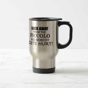 Back Away From The Piccolo Travel Mug
