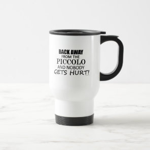 Back Away From The Piccolo Travel Mug
