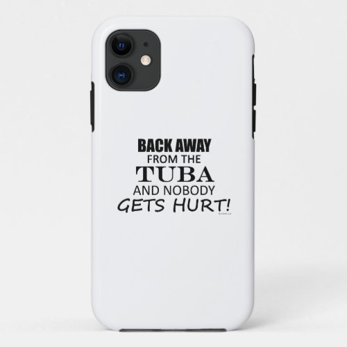 Back Away From The Tuba iPhone 11 Case