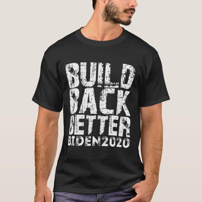Back Better Biden 2020  T-Shirt (Front)