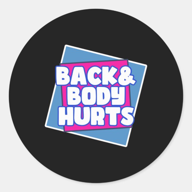 Back Body Hurts Classic Round Sticker (Front)