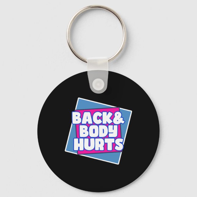 Back Body Hurts Keychain (Front)