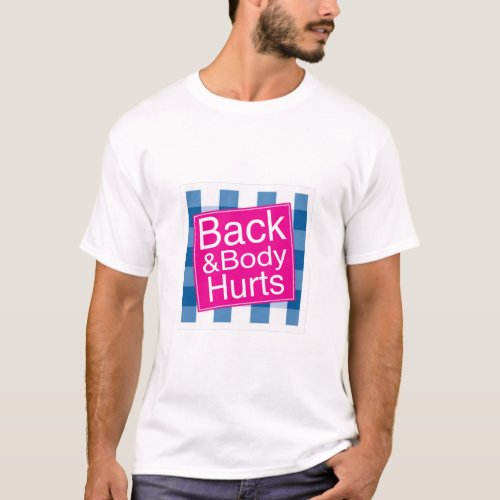 Back  Body Hurts T_Shirt