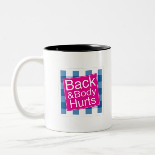 Back  Body Hurts Two_Tone Coffee Mug