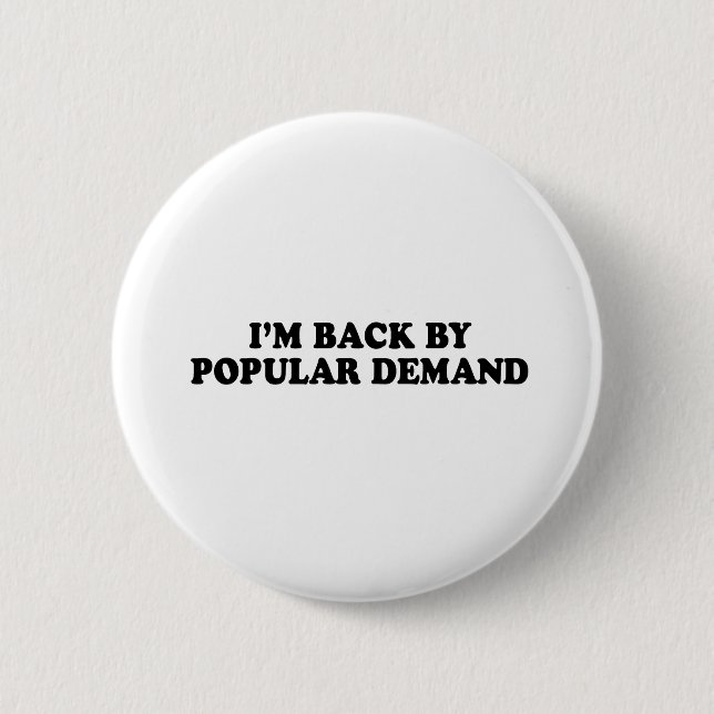 BACK BY POPULAR DEMAND T-shirt Pinback Button (Front)
