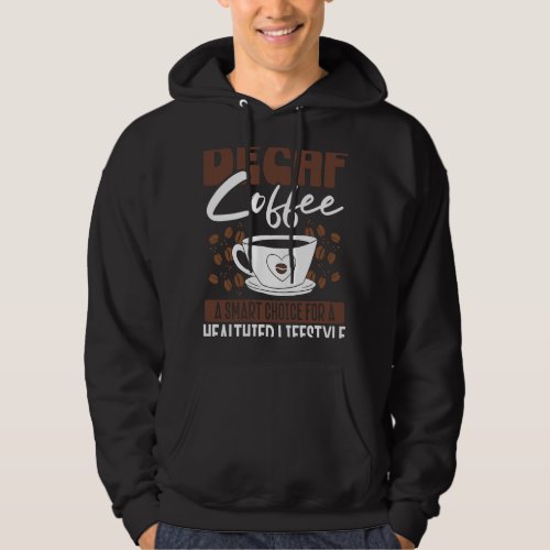 Back Decaf Coffee A Smarter Choice For A Healthier Hoodie
