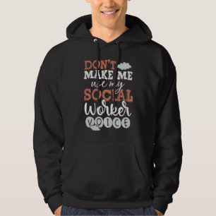 Back Don't Make Me Use My Social Worker Voice Soci Hoodie