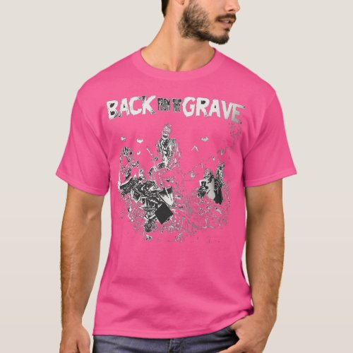 back from the grave T_Shirt