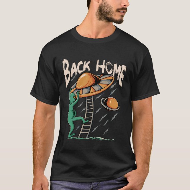 Back Home UFO  Alien Leave The Earth T-Shirt (Front)