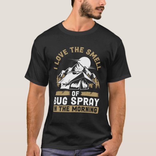 Back I Love The Smell Of Bug Spray In The Morning  T_Shirt